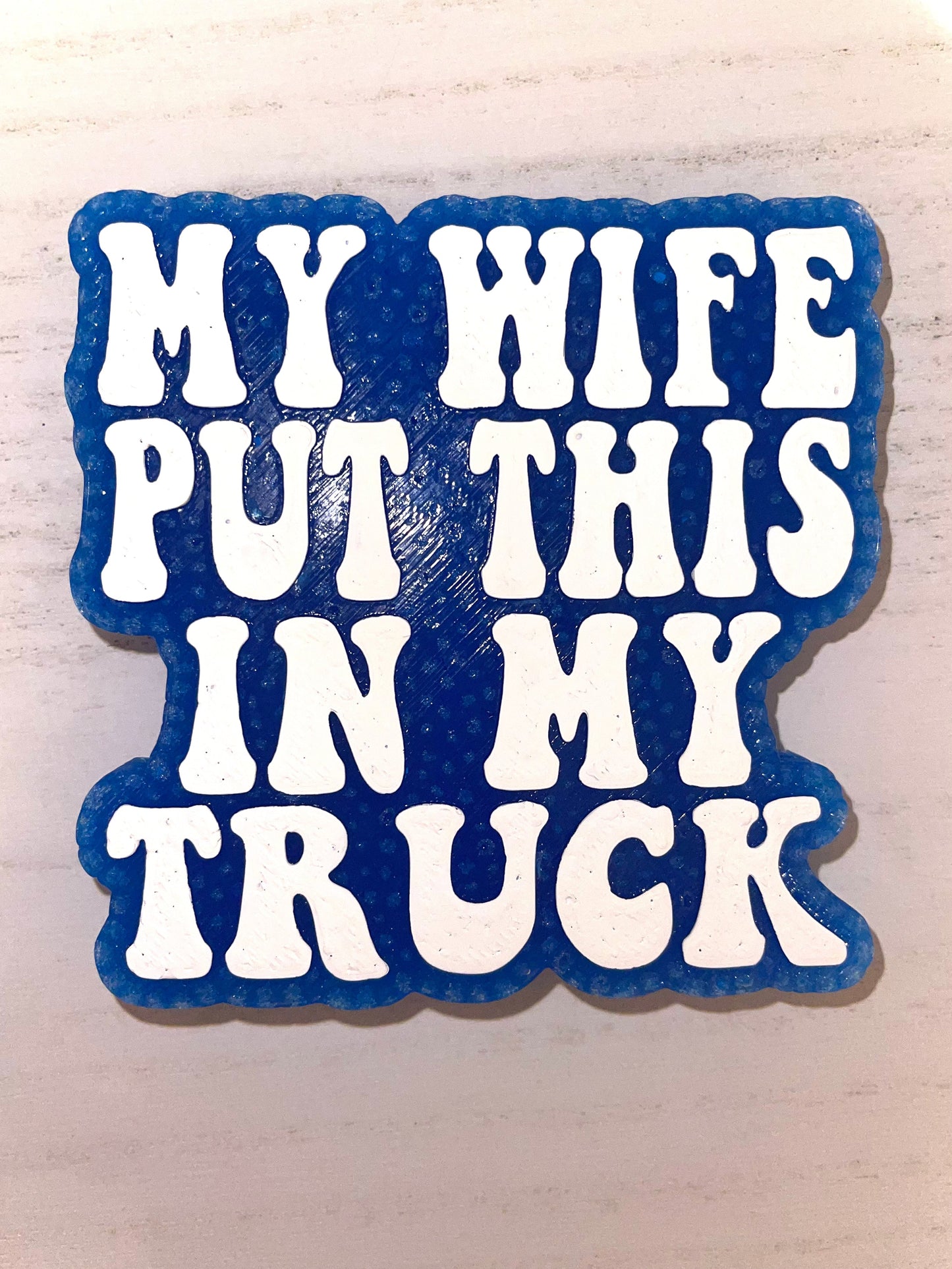 Wholesale - My Wife Put This In My Truck