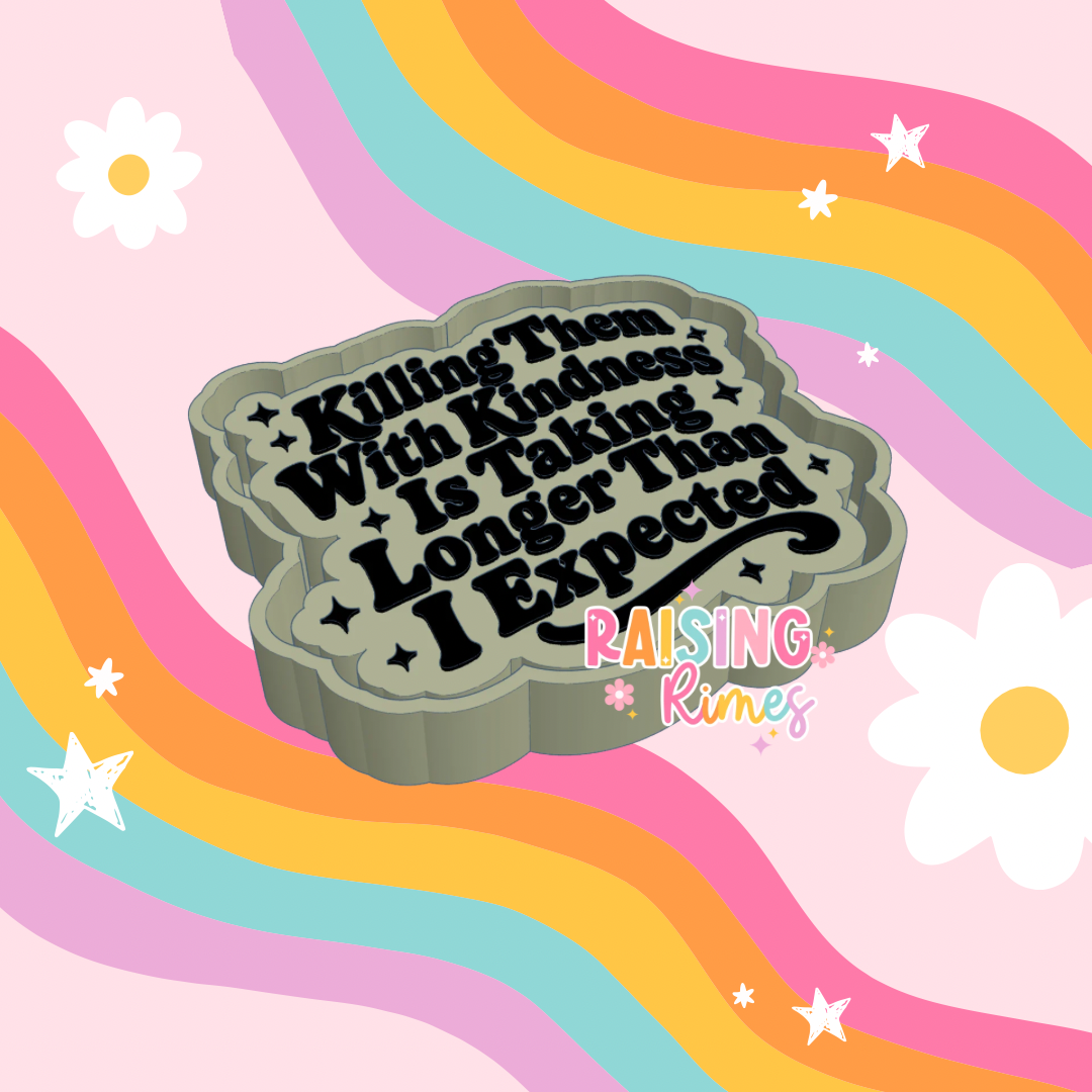 Killing Them With Kindness Silicone Mold