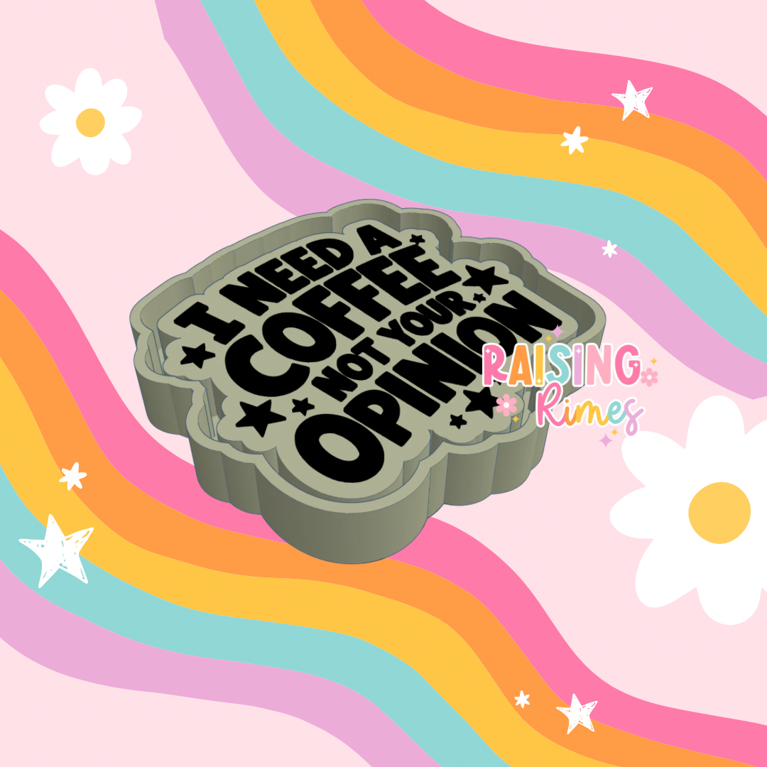 Need Coffee, Not Your Opinion Silicone Mold