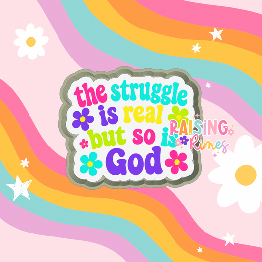 Struggle is Real, So is God Silicone Mold