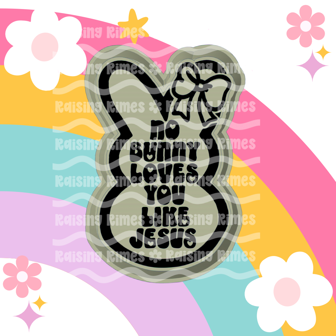 No Bunny Loves You Like Jesus Silicone Mold