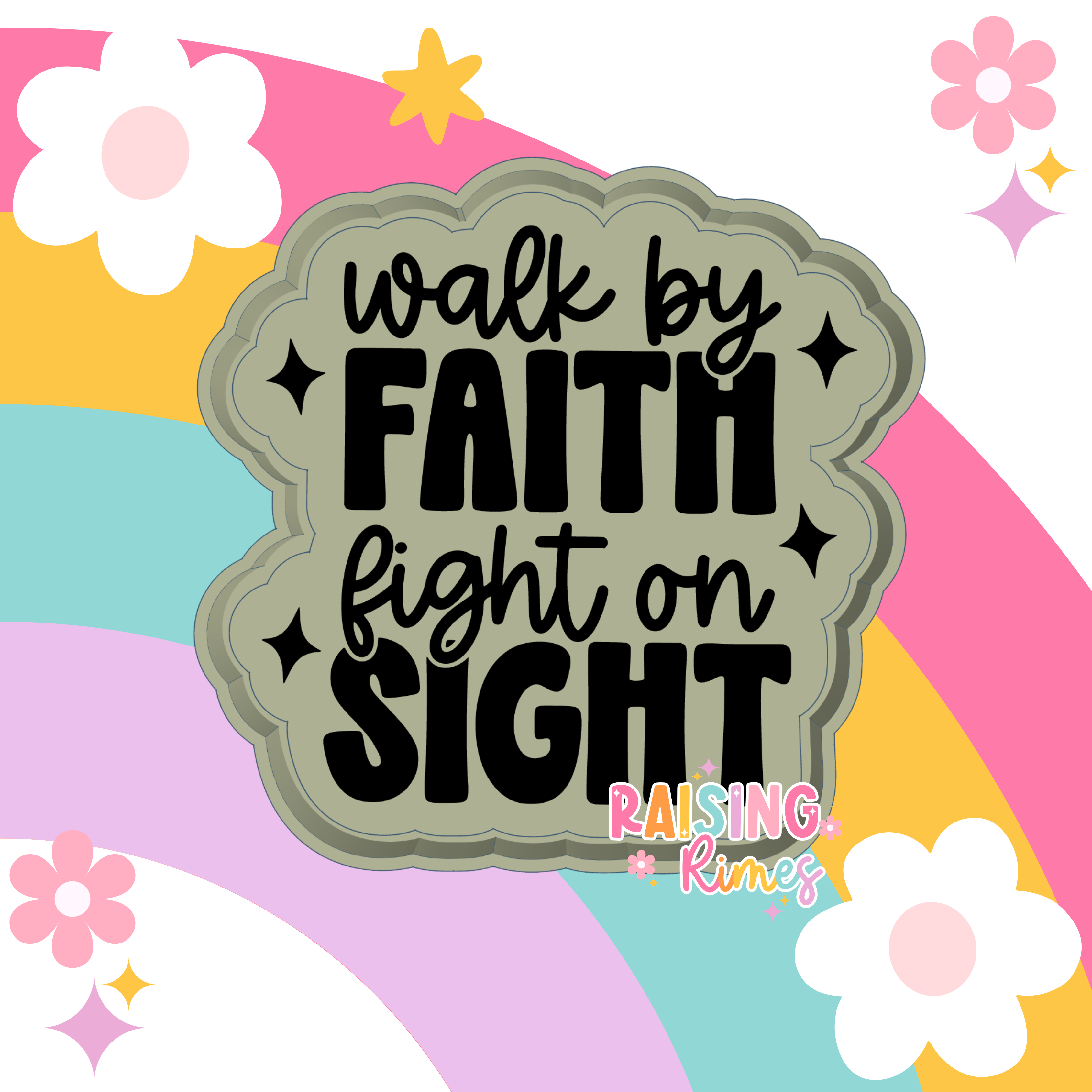 Walk by Faith, Fight on Sight Silicone Mold – Raising Rimes